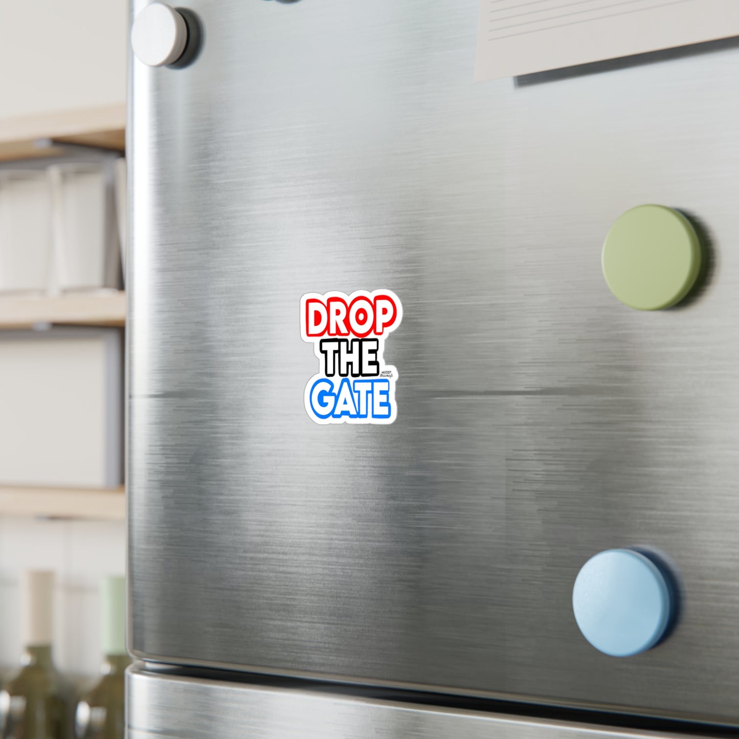 Drop The Gate | KissCut Vinyl Sticker