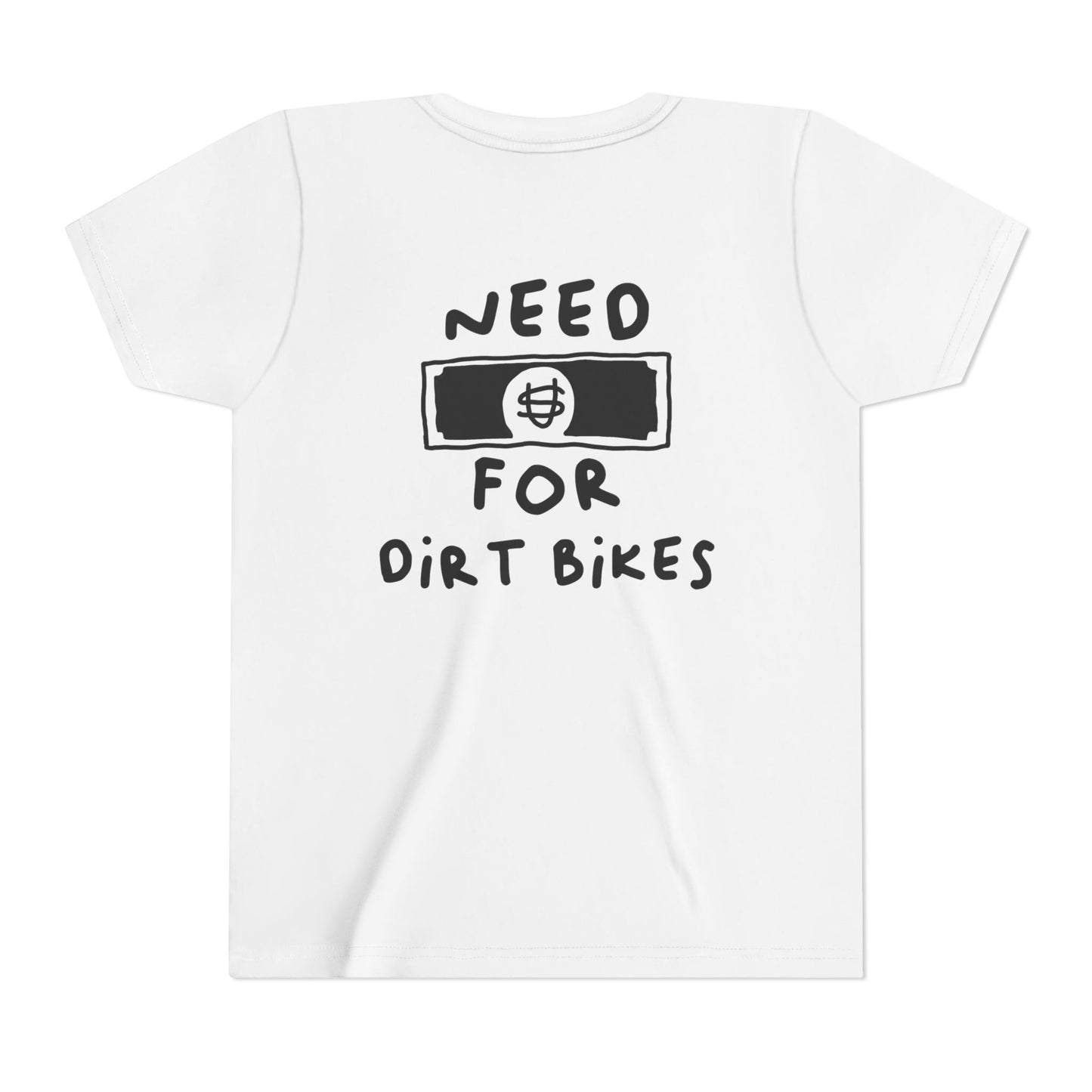 Need [Money] for Dirt Bikes | Youth Motocross Tee