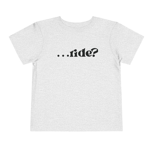 …ride? | Toddler Motocross Tee