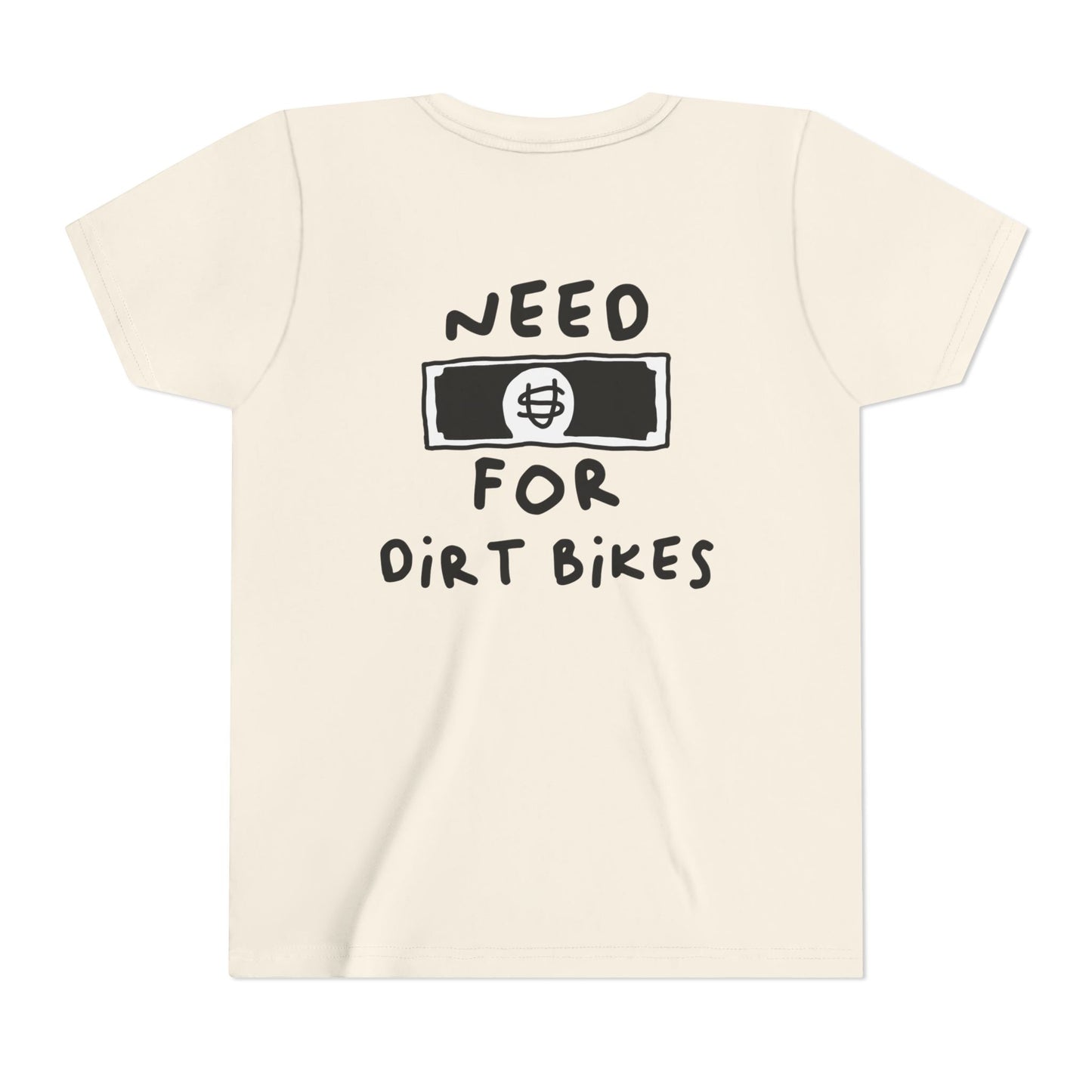 Need [Money] for Dirt Bikes | Youth Motocross Tee