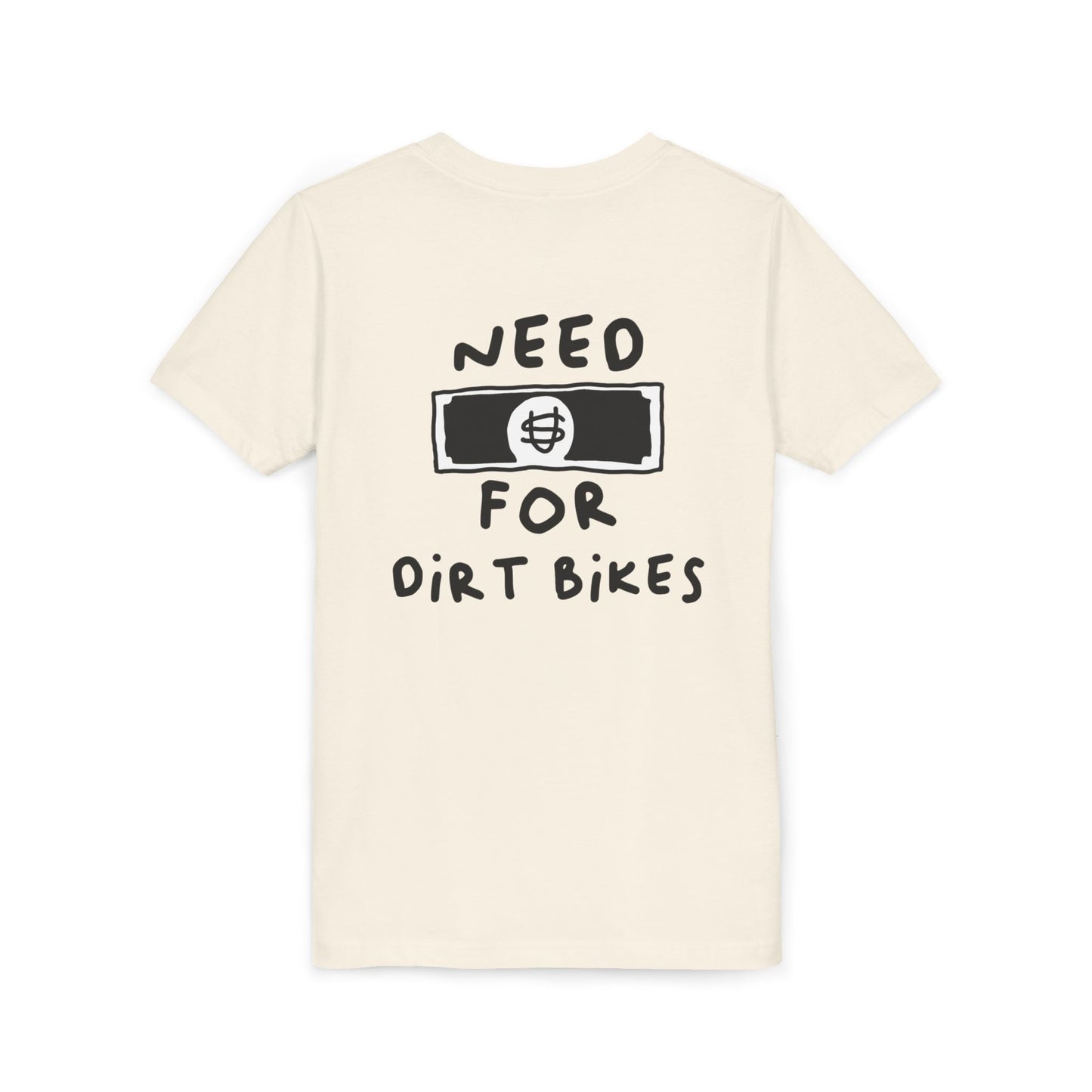 Need [Money] for Dirt Bikes | Youth Motocross Tee