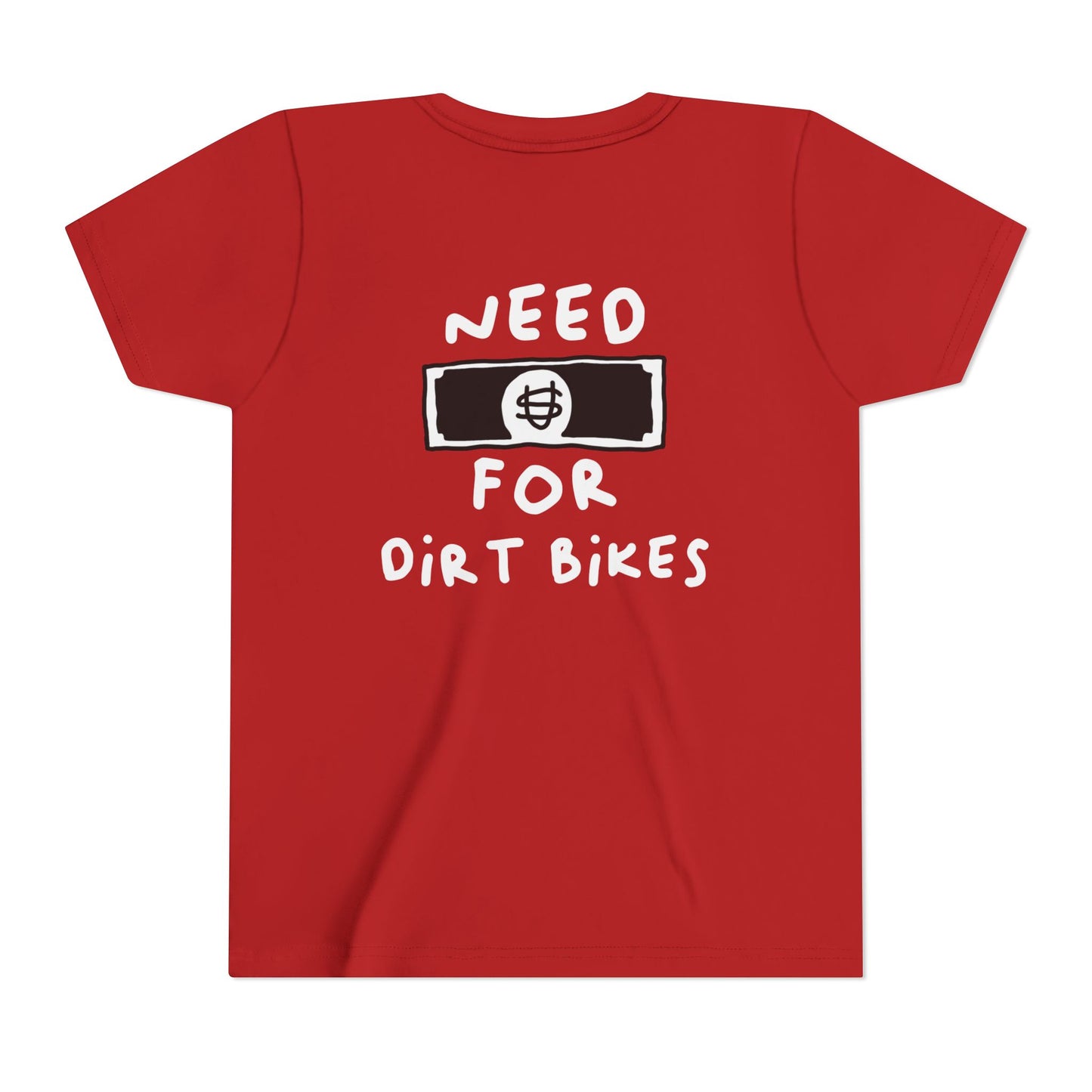 Need [Money] for Dirt Bikes | Youth Motocross Tee