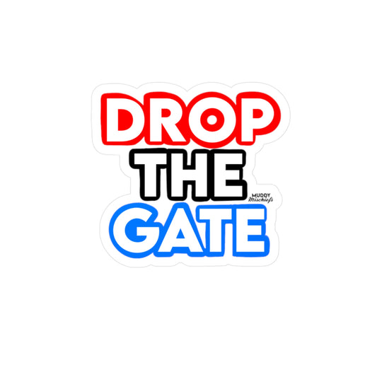 Drop The Gate | KissCut Vinyl Sticker