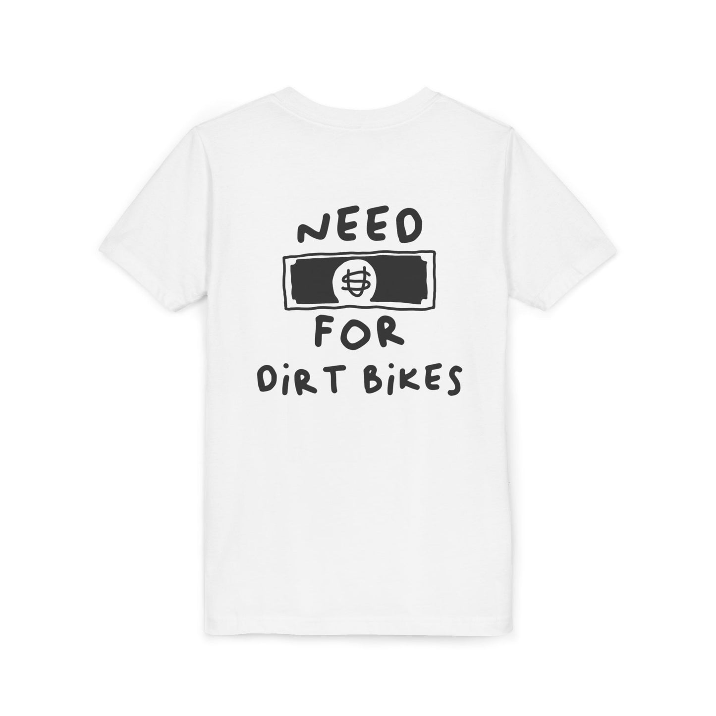 Need [Money] for Dirt Bikes | Youth Motocross Tee