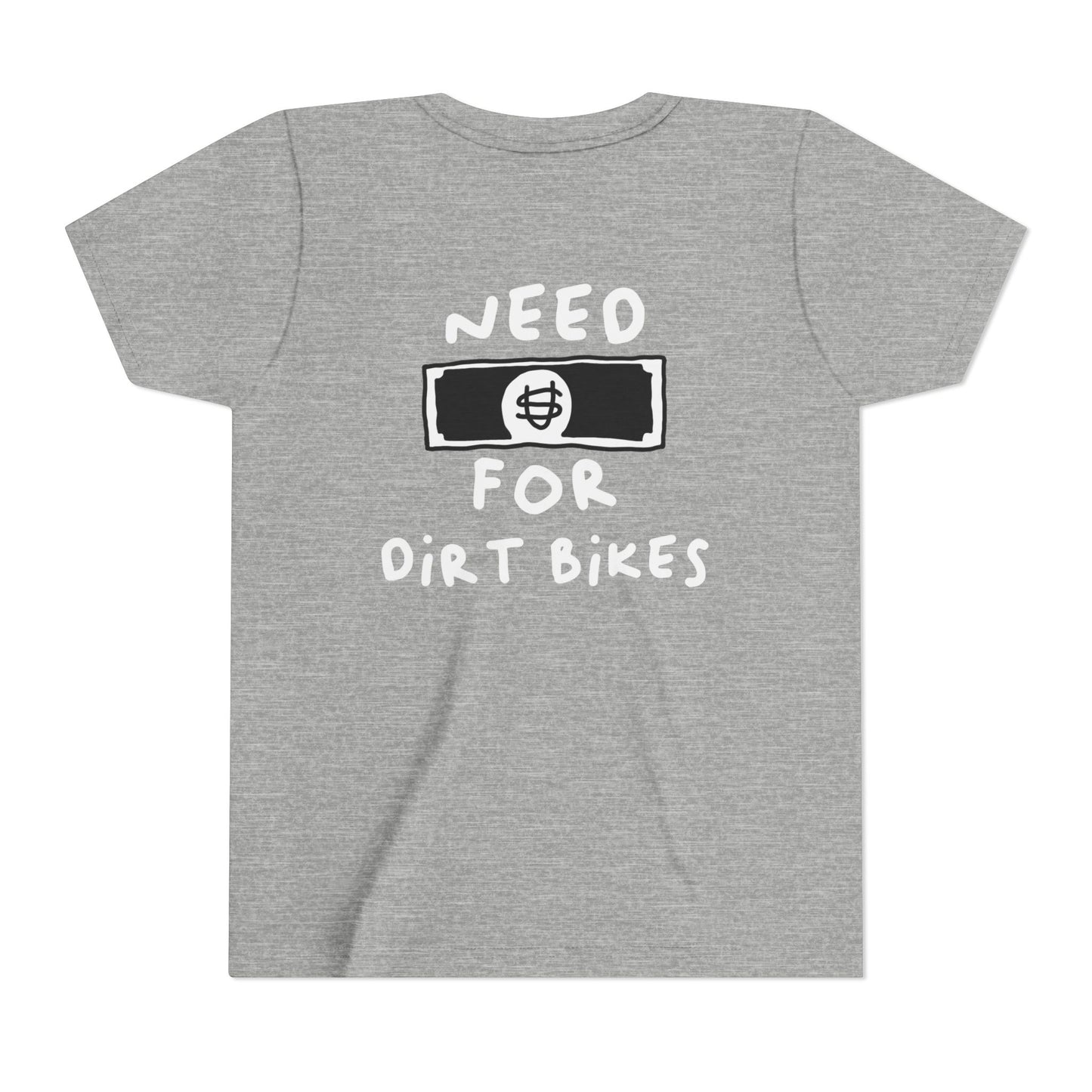 Need [Money] for Dirt Bikes | Youth Motocross Tee