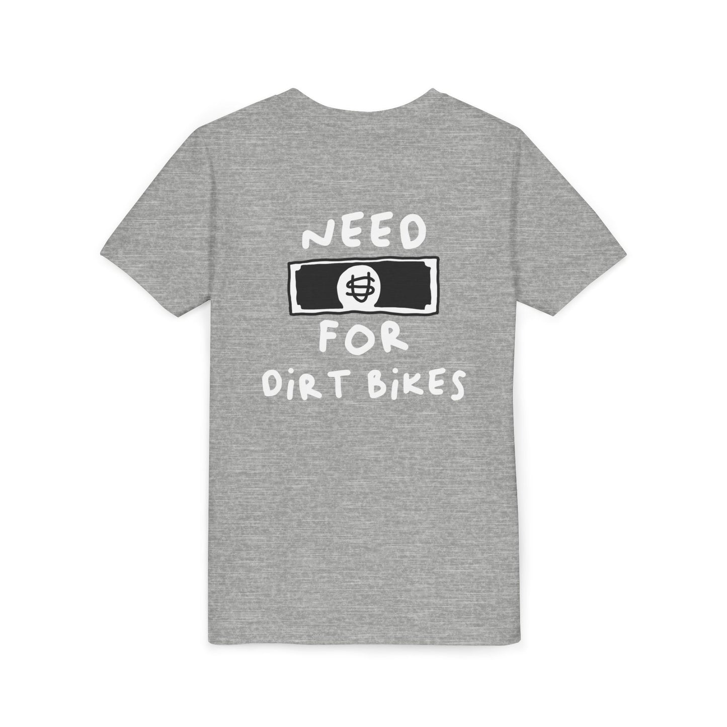 Need [Money] for Dirt Bikes | Youth Motocross Tee