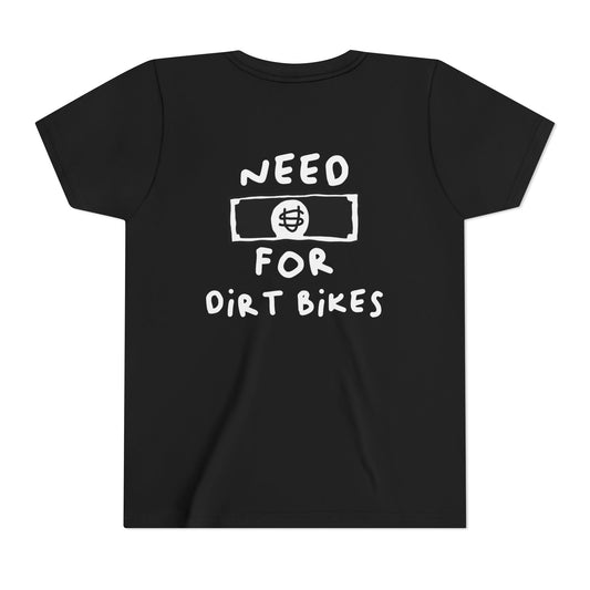 Need [Money] for Dirt Bikes | Youth Motocross Tee