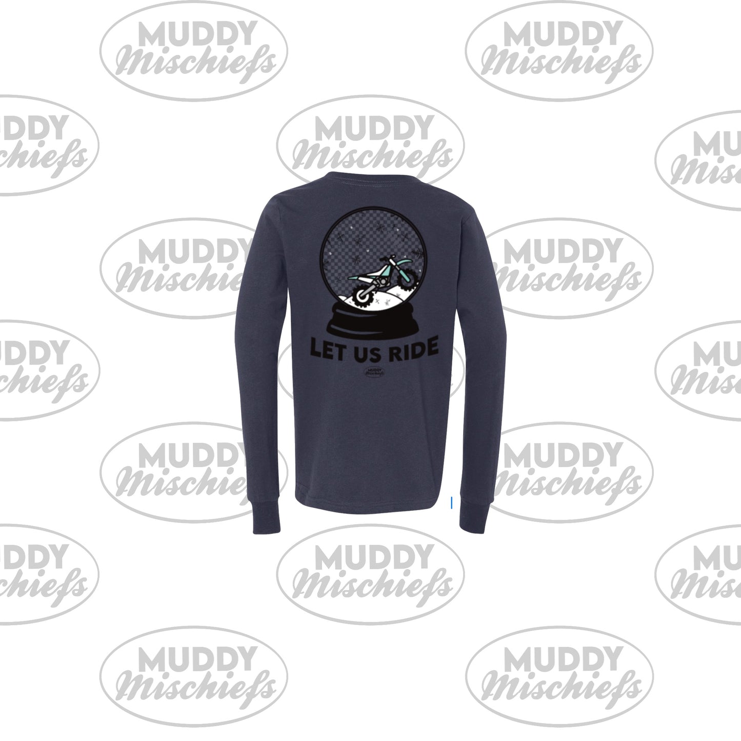 Let us Ride Muddy Snowglobe | Infant/Toddler/Youth/Adult