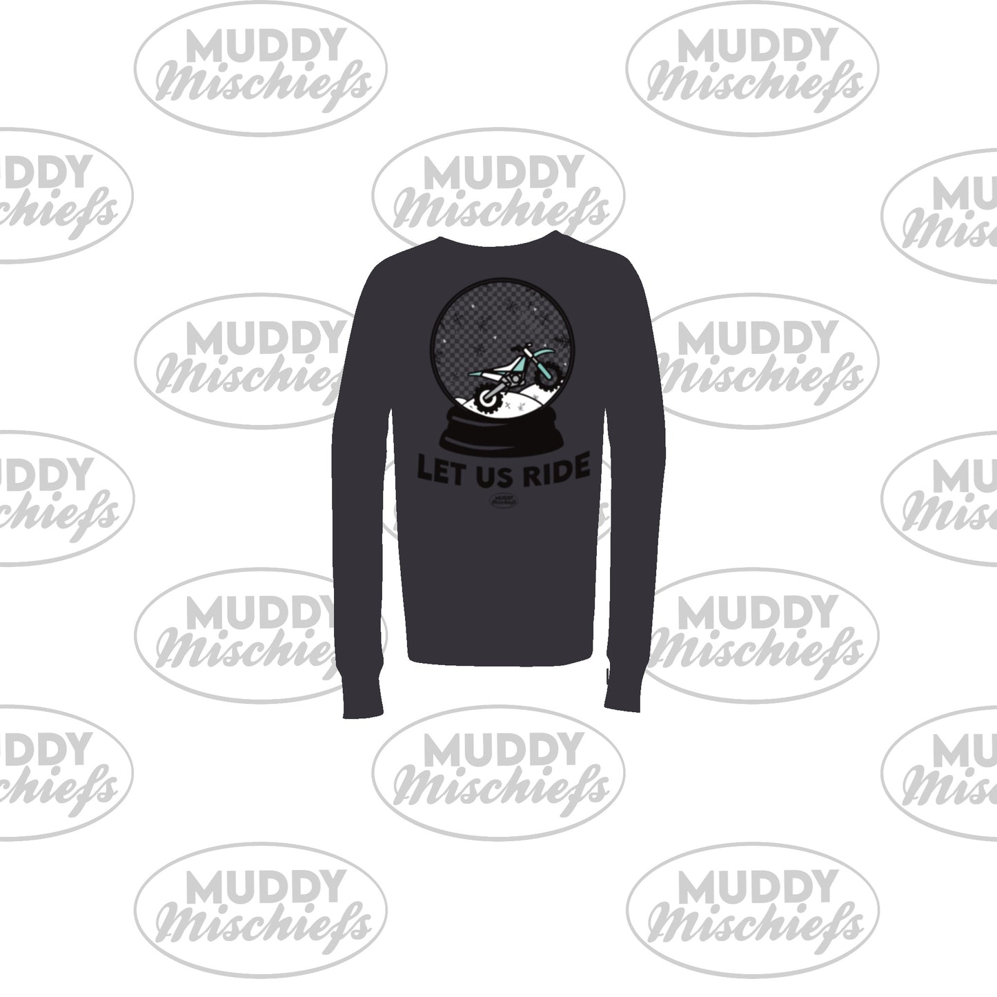 Let us Ride Muddy Snowglobe | Infant/Toddler/Youth/Adult